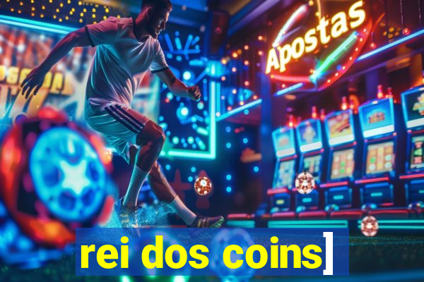 rei dos coins]
